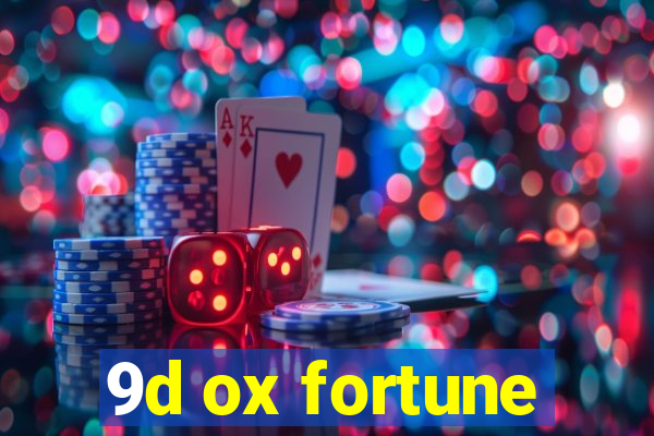 9d ox fortune